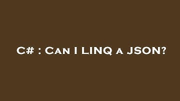 C# : Can I LINQ a JSON?