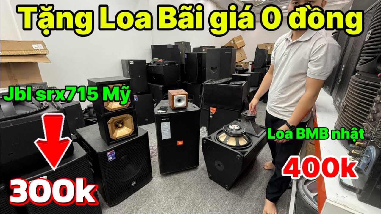 Tặng Loa Bãi Giá 0 đồng, loa Jbl srx715 Mỹ Lòi 300k cs 3200w, loa BMB nhật giá 400k | lh 0888389222