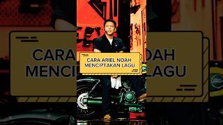 Cara Ariel Noah Menciptakan Lagu ariel noah shorts