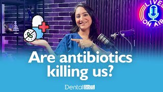 ARE ANTIBIOTICS KILLING US?!