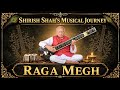 𝗥𝗮𝗴𝗮 𝗠𝗲𝗴𝗵 𝗼𝗻 𝗦𝗶𝘁𝗮𝗿 | Shirish Shah | Hindustani Classical Music