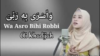 Wa Asro bihi Robbi (وَأَسْرَی) - Ai Khodijah || Lirik