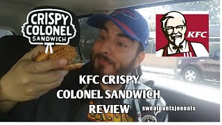 KFC CRISPY COLONEL SANDWICH REVIEW (SWEATPANTS JOE EATS) (2018)
