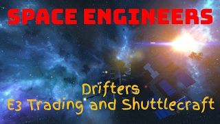 [Space Engineers] Drifter E3: Trading and shuttlecraft