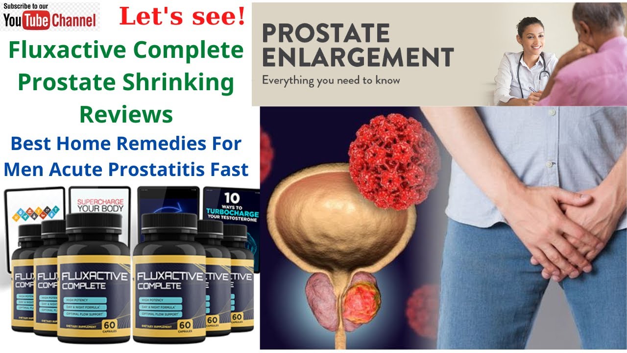 Fluxactive Complete Prostate Reviews – Best Home Remedies for Men Prostatitis Easy
