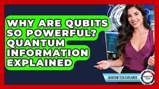 Why Are Qubits So Powerful? Quantum Information Explained - Quantum Tech Explained