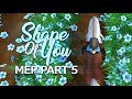 Shape of you mep part 5 for fluffy anny