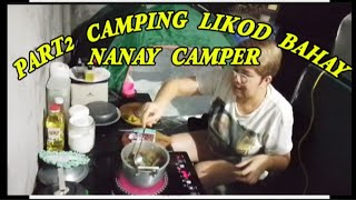 PART2 NG RAW CAMPING SA LIKOD BAHAY/#MANAY AU VLOG/#NANAY NANAY CAMPERS 