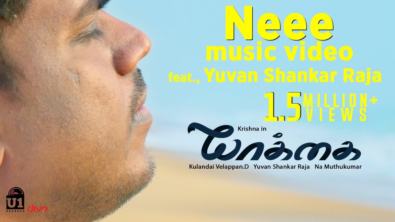 Neee Music Video   ft Yuvan Shankar Raja  Yaakkai  Krishna Swathi  Kulandai Velappan D