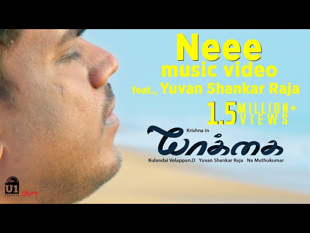 Neee (Music Video) - ft. Yuvan Shankar Raja | Yaakkai | Krishna, Swathi | Kulandai Velappan D class=
