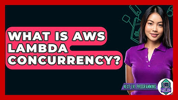 What Is AWS Lambda Concurrency? - Next LVL Programming