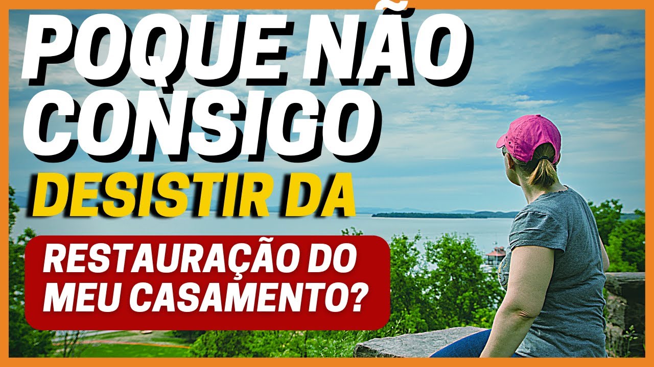 PORQUÊ VOCÊ NÃO CONSEGUE DESISTIR DA RESTAURAÇÃO?