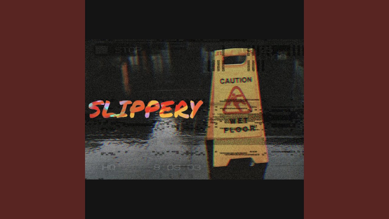 Watch SLIPPERY on YouTube Watch SLIPPERY on YouTube