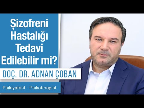 Şizofreni Hastalığı Tedavi Edilebilir mi? | Dr. Adnan Çoban