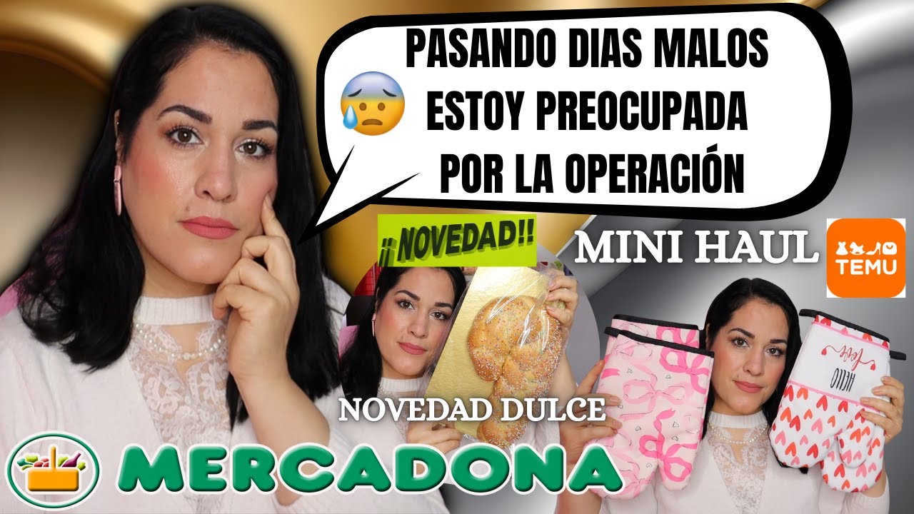DIAS MALOS😣Y PREOCUPADA POR LA OPERACIÓN😰NOVEDAD MERCADONA DULCE+TEMU MINI HAUL SAN VALENTÍN💞