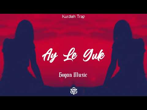 Ay Le Gule | Kurdish Trap Remix (Gogan Music & Bahtiyar)