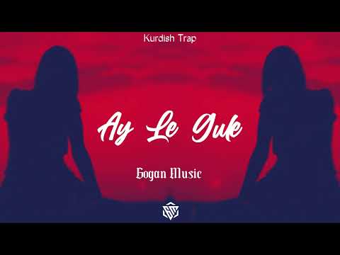 Ay Le Gule | Kurdish Trap Remix (Gogan Music \u0026 Bahtiyar)