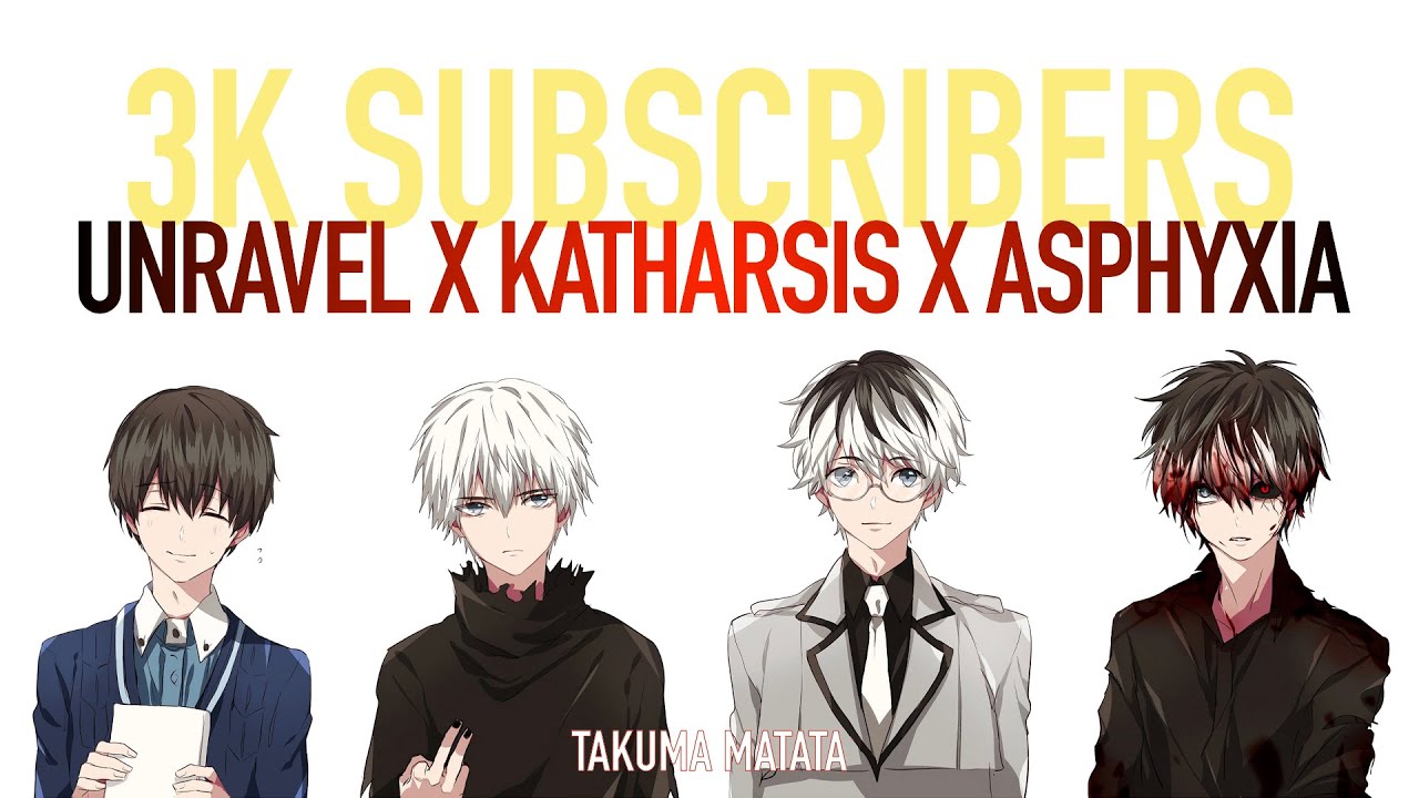 Unravel X Katharsis X Asphyxia | 3K Milestone Remix by Takuma Matata
