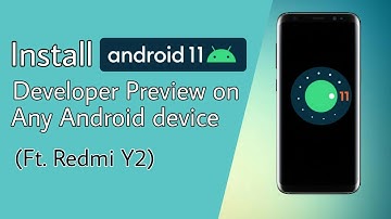 Install Android 11 DP 3 on any Android phone (ft. Redmi Y2) | Install Android 11 on Redmi Y2