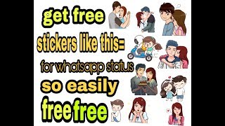 How to dowload whatsapp status sticker free || Get free romantic sticker free || PNG stickers || pic