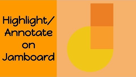 How to highlight/annotate on Jamboard