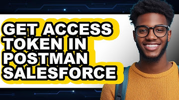 How to Get Access Token in Postman for Salesforce (2025)