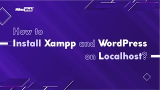 How to Install Xampp and WordPress on Localhost | MilesWeb