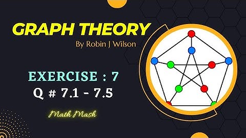 Exercise 7 Complete | Graph Theory by Robin J. Wilson | Math Mash