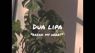 Dua Lipa - Break My Heart (Lyrics)