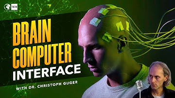 Brain-Computer Interface (BCI): Treating Disorders with Neurotechnology - Dr. Christoph Guger #241