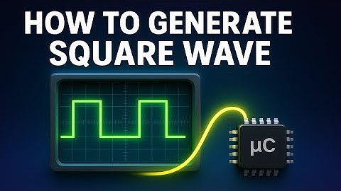 Square wave Generation | Square wave | DAC Programming | Square wave Program
