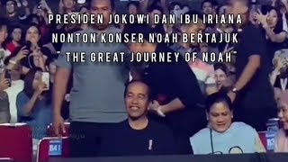 Presiden Jokowi bersama Ibu Iriana menonton langsung konser NOAH bertajuk 'The Great Journey Of Noah