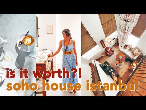 EXPLORING SOHO HOUSE ISTANBUL