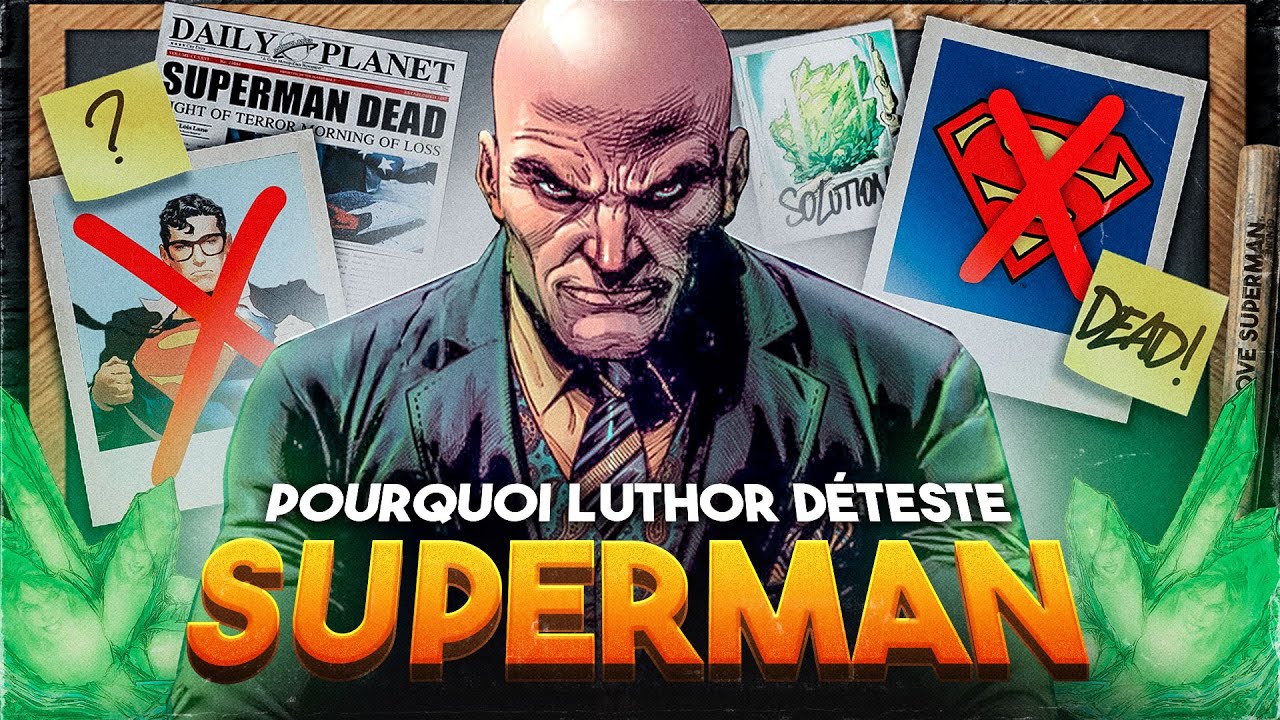 Pourquoi LEX LUTHOR DÉTESTE SUPERMAN ? (UN GROS RAGEUX)
