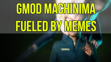 Gmod Random Machinima Fueled By Memes