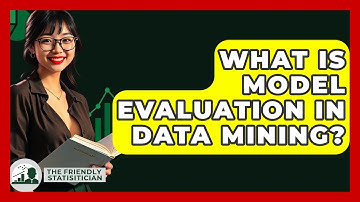 What Is Model Evaluation In Data Mining? - The Friendly Statistician