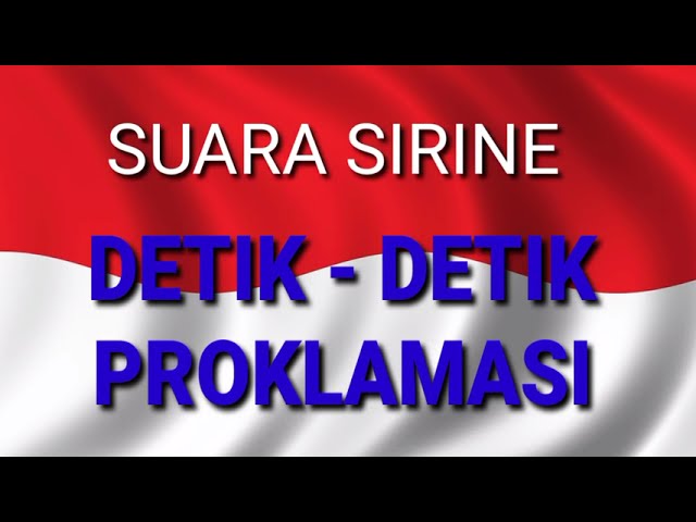 SUARA SIRINE DETIK - DETIK PROLKAMASI class=