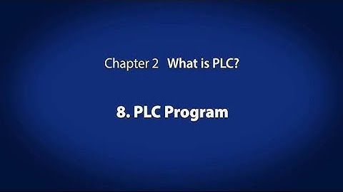 2. What is PLC? － PLC Program〈Your First PLC (9/19)〉