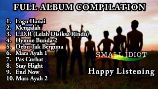 FULL ALBUM - SMALL IDIOT - (Happy Listening)