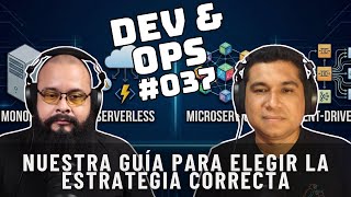 Dev&Ops - EP37 - Análisis de Arquitecturas: Monolítica, Serverless, Microservicios y Event-Driven