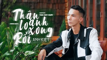 Thân Anh Lo Xong Rồi - Anh Kiệt | MV Official
