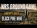 Liberty Gold’s Black Pine Mine: Ground Game