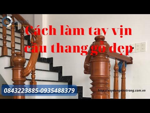 Video Cách làm tay vịn cầu thang gỗ đẹp-Nguyên Vũ Nha Trang - youtube