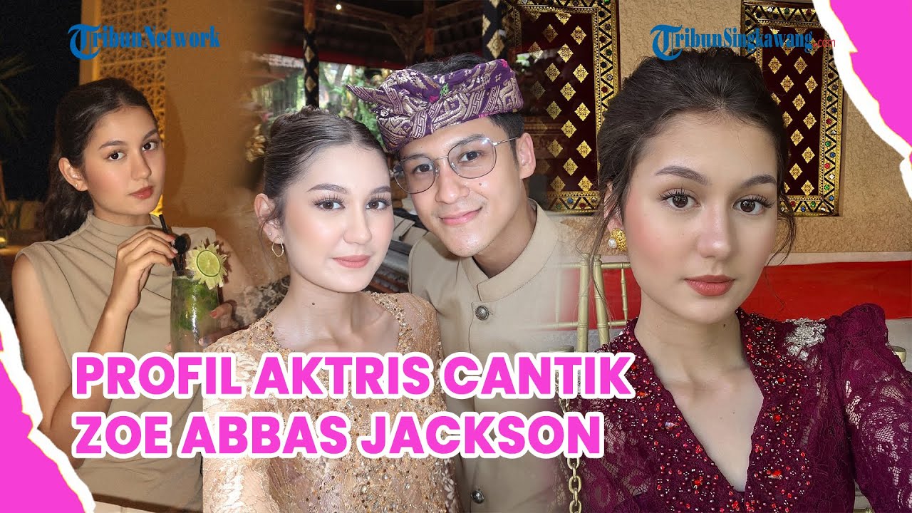 Profil Zoe Abbas Jackson, Aktris Cantik Pemain Cinta dalam Ikhlas