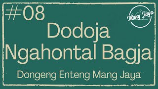 DODOJA NGAHONTAL BAGJA 08, Dongeng Enteng Mang Jaya, Carita Sunda @MangJayaOfficial