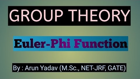 Group Theory | Euler - Phi Function | Cyclic Groups | IIT-JAM | CSIR-NET/JRF | GATE | CUCET