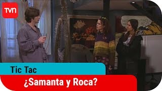 ¿Samanta y Roca? | Tic Tac - T1E34