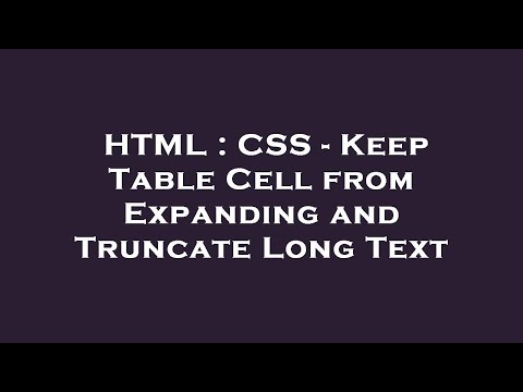 HTML : CSS - Keep Table Cell from Expanding and Truncate Long Text