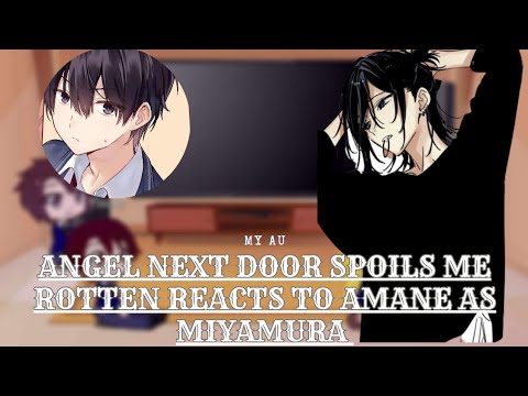 The Angel Next Door Reacts to Amane as Miyamura  Amane  Mahiru  My AU
