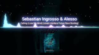 Sebastian Ingrosso & Alesso | Calling (Lose My Mind) [Jones Vendera Future Rave Bootleg]